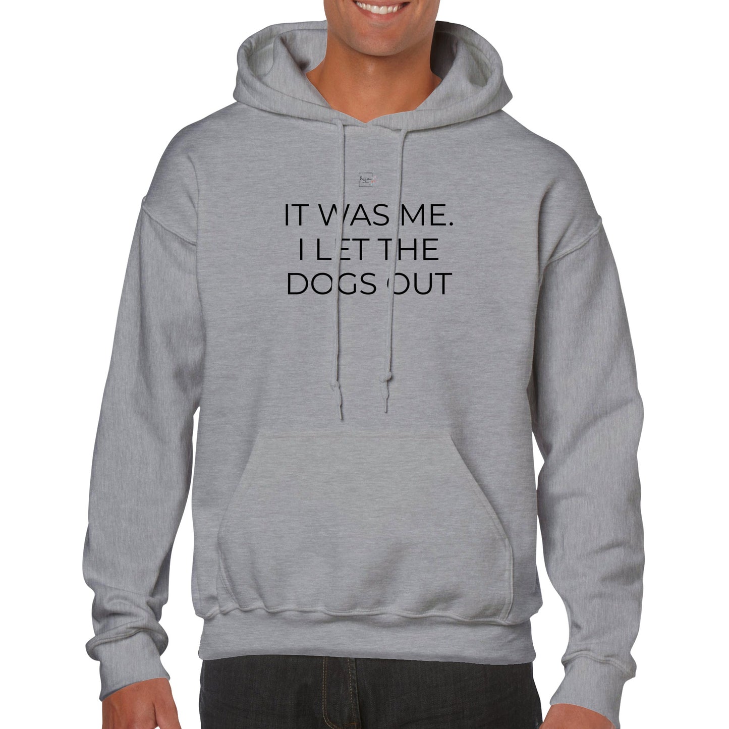 ' It was me. I let the dogs out ' Hoodie