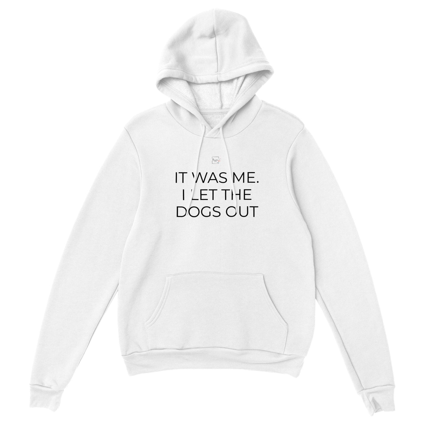 ' It was me. I let the dogs out ' Hoodie