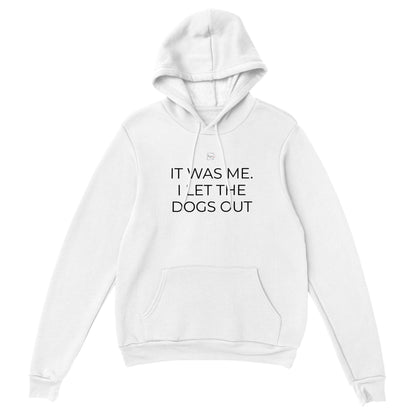 ' It was me. I let the dogs out ' Hoodie